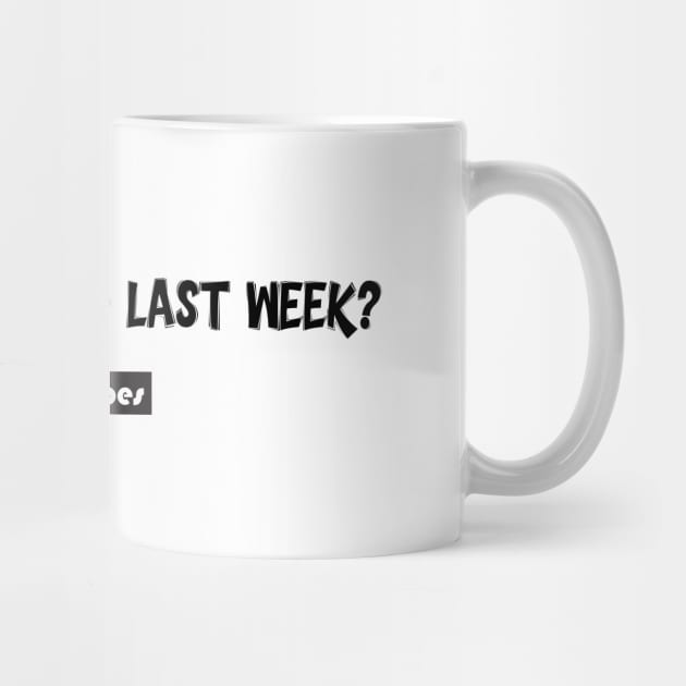 "What Did You Do Last Week?" Motivational Quote by Jiyoun's Store 1